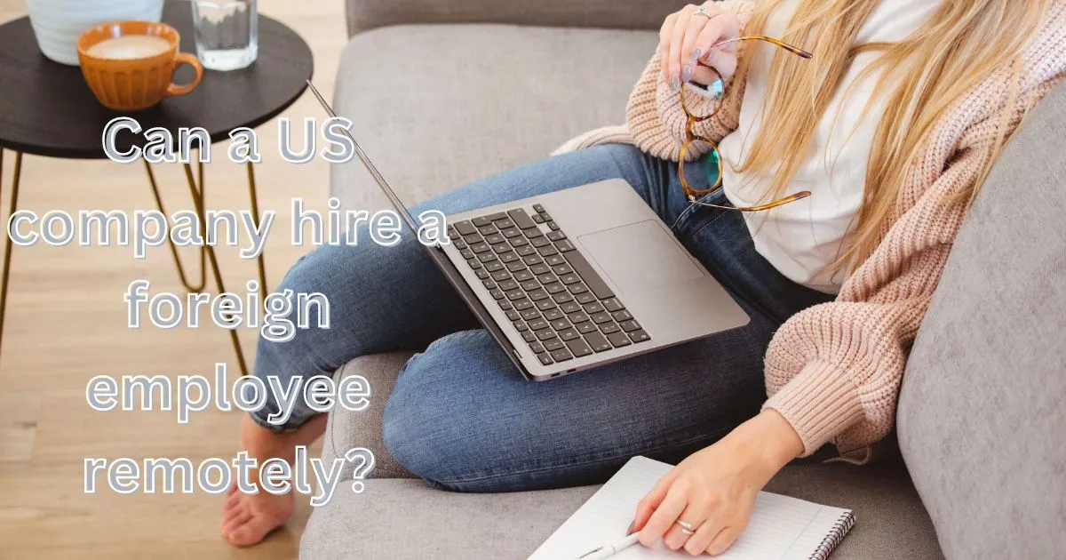 Can a US company hire a foreign employee remotely